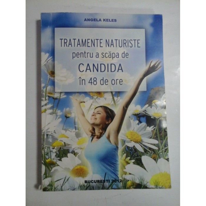 TRATAMENTE NATURISTE PENTRU A SCAPA DE CANDIDA IN 48 DE ORE - ANGELA KELES